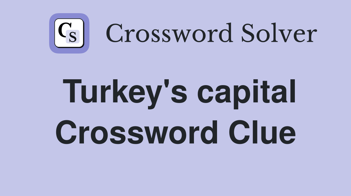 Turkey's capital Crossword Clue Answers Crossword Solver